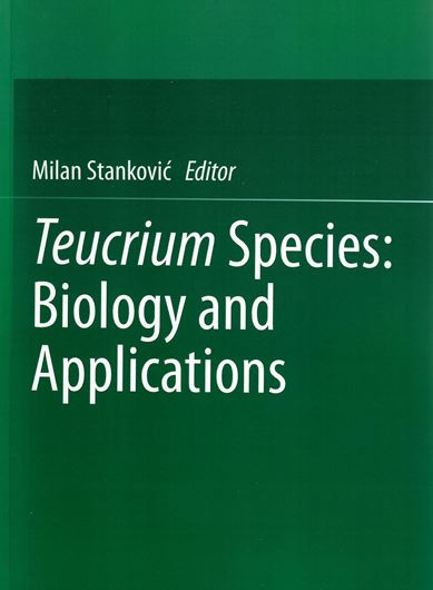 Teucrium Species: Biology and Applications. 2020. 79 (40 col.) figs. XVII, 435 p. gr8vo. Paper bd.