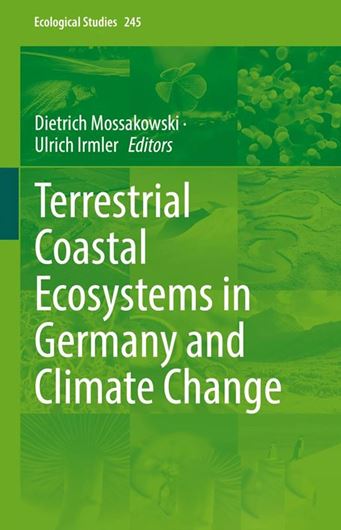 Terrestrial Coastal Ecosystems in Germany and Climate Change. 2023. (Ecological Studies, 245). 155 (85 col.)figs. XIV, 480 p. gr8vo. Hardcover.