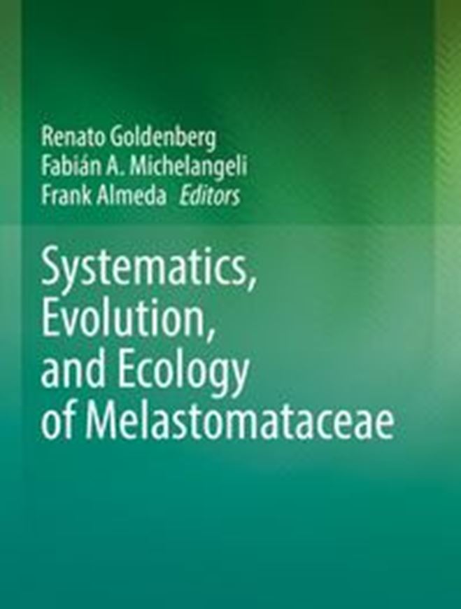 Systematics, Evolution, and Ecology of Melastomataceae. 2022.  83 (63 col.) figs. XXV, 793 p. gr8vo. Hardcover.