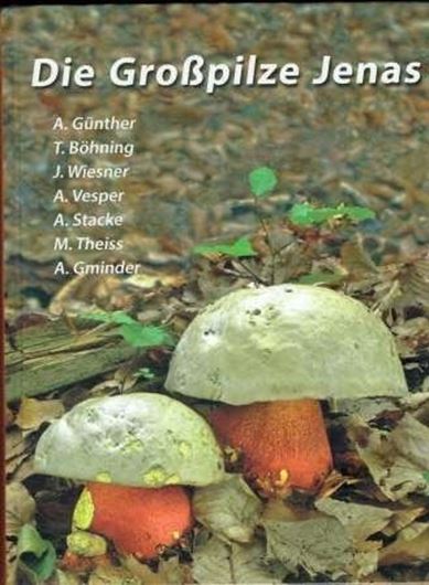 Die Großpilze Jenas. 2019. 1465 Farbphotographien. 752 S. gr8vo. Hardcover.