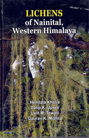 Lichens of Nainital, Western Himalaya. 2018. illus. (4 unnumbered pages of plates). IV, 172 pages, gr8vo. Hardcover.