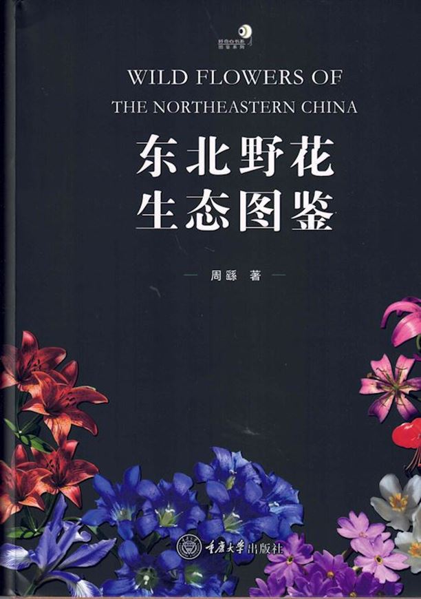 Wild Flowers of the Northeastern China. 2024. illus. 722 p. 4to. Hardcover.- In Chinese, with Latin nomenclature.