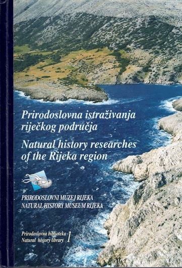 Natural History Research in the Rijeka Region.1998. 747 p. gr8vo. Hardcover. - Bilingual (English / Croatian).