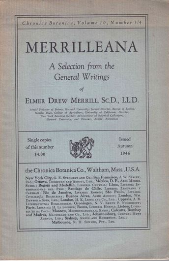 Merrilleana. A Selection from the General Writings of Elmer Drew Merrill.  1946. (Chronica Botanica, 10:3-4).. 261 p.Paper bd.