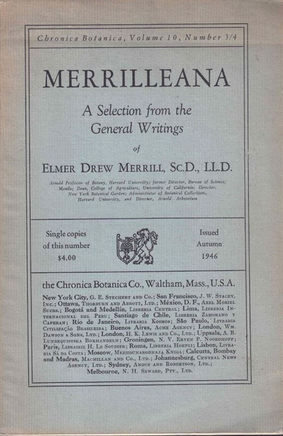 Merrilleana. A Selection from the General Writings of Elmer Drew Merrill.  1946. (Chronica Botanica, 10:3-4).. 261 p.Paper bd.