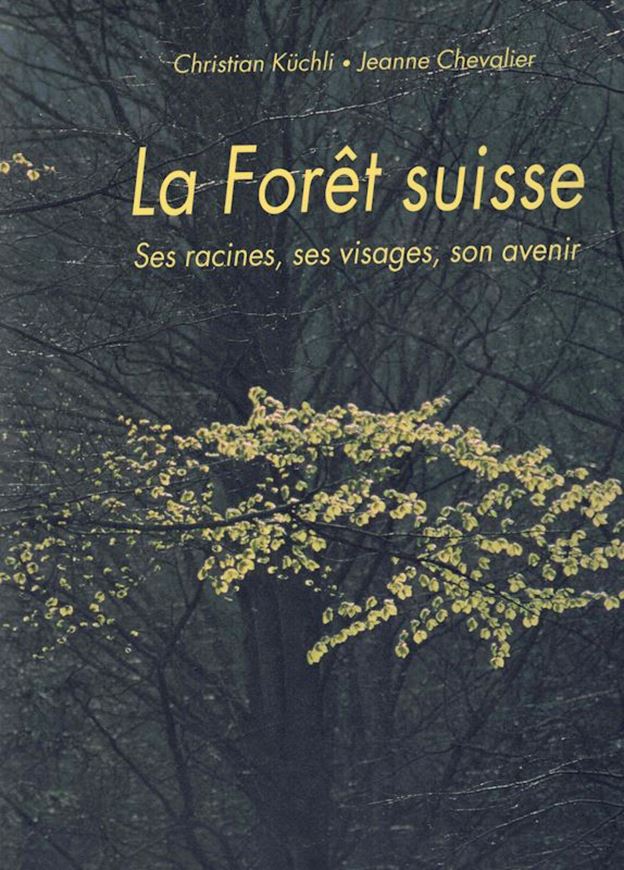 La Forêt suisse. Ses racines, ses visages, son avenir. Avec photographies de Jeane Chevalier.1992. illus. (col.).214 p. Haredcover.- Folio.