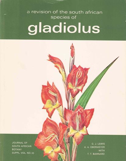 A Revision of the South African Species of Gladiolus. 1972. (Journal of South African Botany, Suppl. Vol. 10). 32 col. plates. 52 figs. XXXI, 316 p. gr8vo. Cloth.