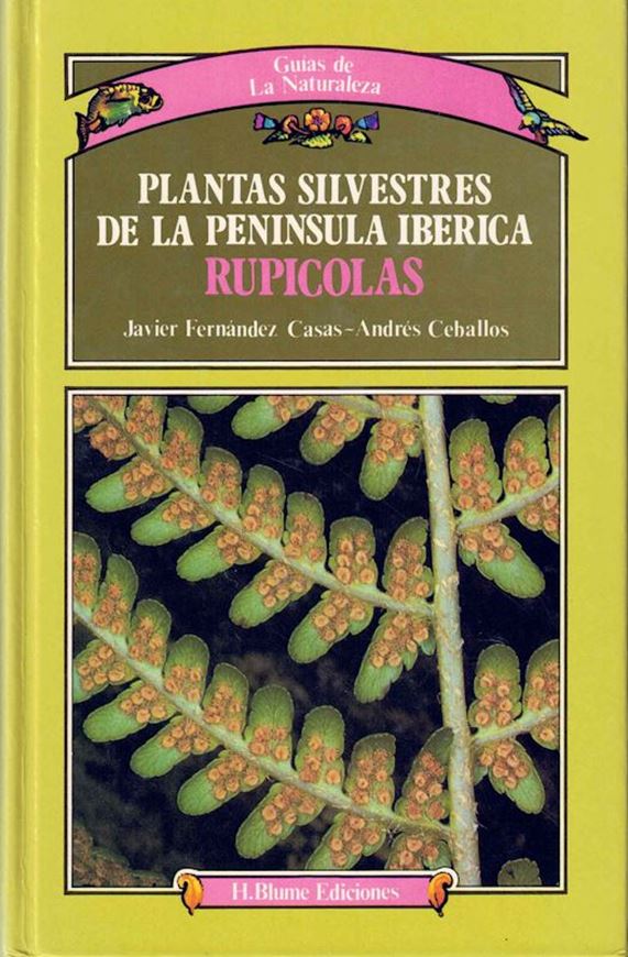 Plantas Silvestres de la Peninsula Iberica (Rupicolas). 1982. (Guias de la Naturaleza). illus. (col.). 430 p. 8vo. Hardcover. - In Spanish, with Latin nomencature,