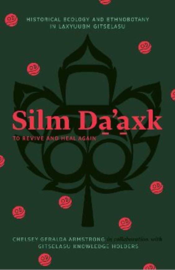 Silm Da'axk. To revive and heal again: Historical Ecology and Ethnobotany in Laxyuubm Gitselasu. 2024. 80 col. figs. 376 p. Paper bd.