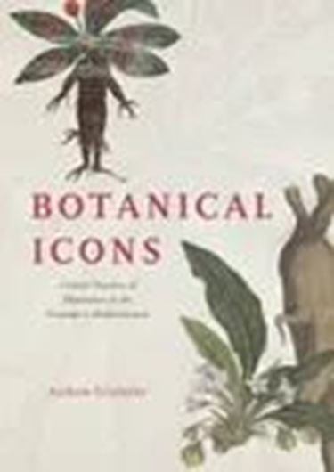 Botanical Icons. Critical Practices of Illustration in the Premodern Mediterranean. 2024. 96 col. pls. XXIII, 326 p. gr8vo. Hardcover.