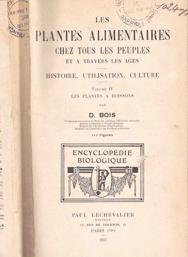 Les Plantes à Boissons. 1937. (Enyclopédie Biologique XVII, Les Plantes Alimenataires chez tous les Peuples et à travers les ages, Histoire, Utilisation, Culture, Vol. IV). Reprint. 1996. illus. (line drawings). 600 p. Hardcover.