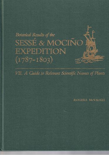 Botanical results of the Sessé and Mocino Expedition (1787 - 1803). VII: A guide to relevant scientific names of plants. 2000. VII, 626 p. Hardcover.