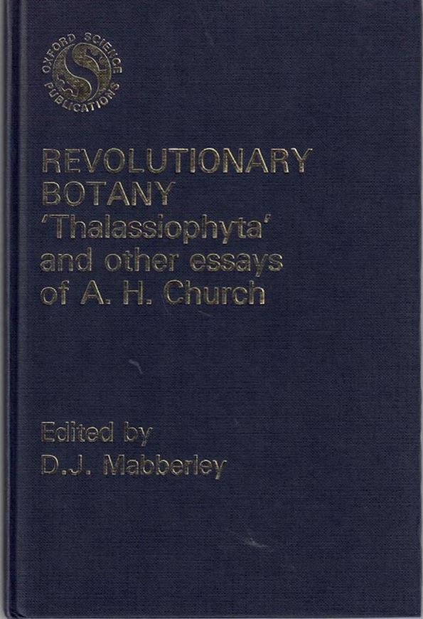 Revolutionary Botany. "Thalassiophyta" and other essays of A.H. Church. 1981. 27 pls. XII, 256 p. gr8vo. Cloth.