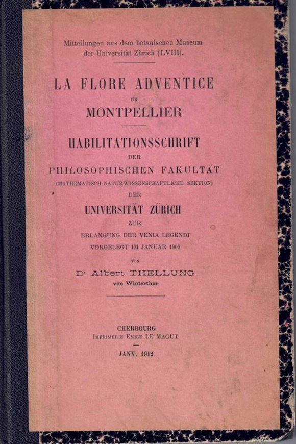 La Flore Adventice de Montpellier. Habilitationsschrift der Philosophischen Fakultät der Universität Zürich...). 1912. ,XXXVIII). 728 p. gr8vo. Hardcover.