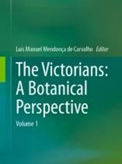 The Victorians: A Botanical Perspective. Volume 1. 2024. 104 (94 col.) figs. XI, 273 p. gr8vo. Hardcover.