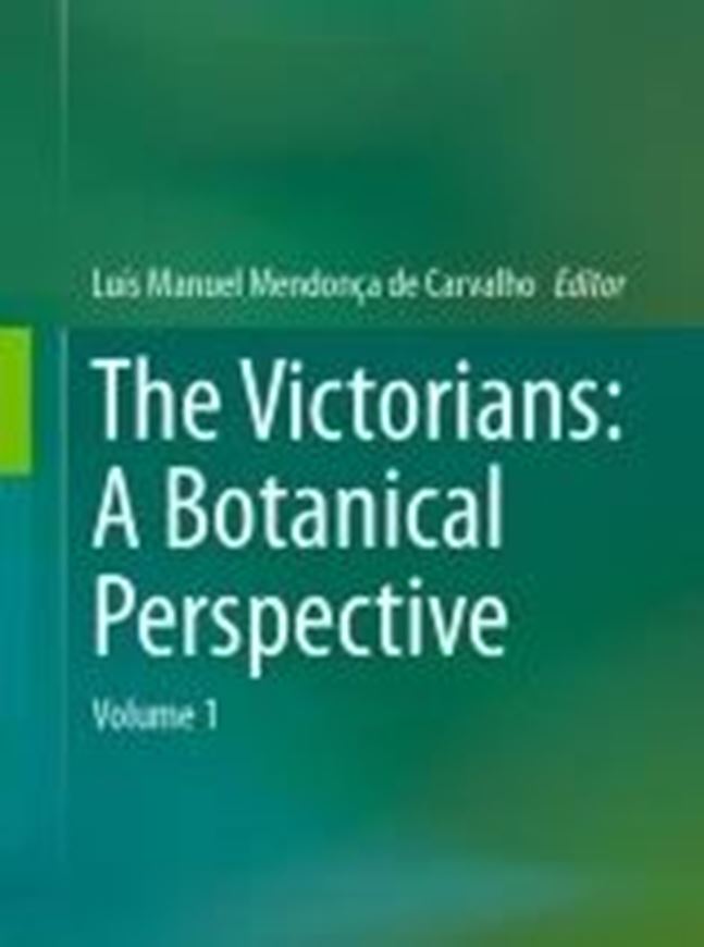 The Victorians: A Botanical Perspective. Volume 1. 2024. 104 (94 col.) figs. XI, 273 p. gr8vo. Hardcover.