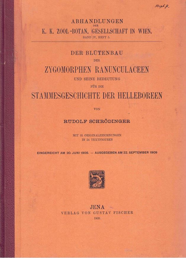 Der Blütenbau der Zygomorphen Ranunculaceen und seine Bedeutung für die Stammesgeschichte der Helleboren. 1909. (Abhandlungen de K.-K. Zoolo.-Botan.Ges. in Wien, IV:5).  24 Fig.63 S. 4to. Pappeinband.