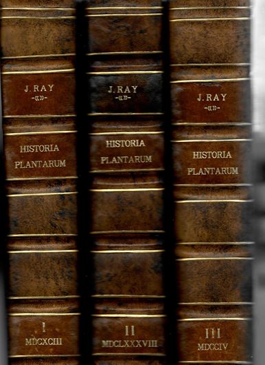 Ioannis Raii Societatis Regiae Socii Historiae Plantarum Generalis. Species hactenus editas aliasque multas noviter inventas & descriptas cmplectens. De Plantis in genere, Earumque Partibus, Accidentibus & Differentiis, Deinde Genera omnia tum summa tum subalterna ad species usque infimas, Notis suis certis Characteristicis Definita, Methodo Naturae vestigiis insistente disponuntur; Species...