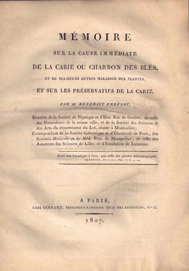 Mémoire sur la Cause Immédite de la Carie ou Charbon des Blés, et de plusieurs autres maladies des plantes, Et sur les préservatifs de la Carie. Paris 1807. 3 pls. 80 p. gr8vo. Halfcloth.