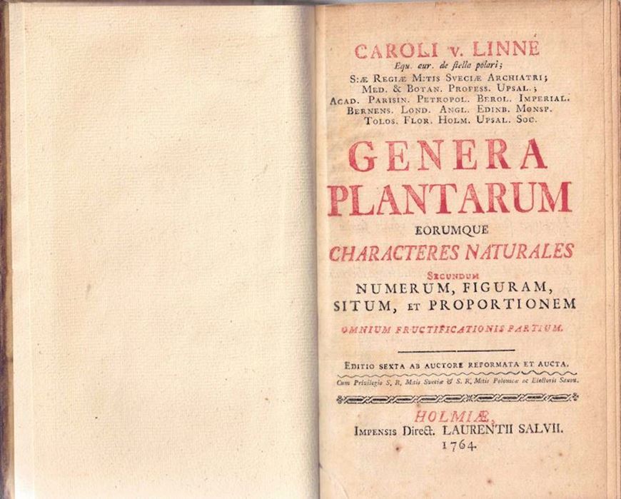 Genera Plantarum Eorumque Characteres Naturales Secundum Numerum, Figuram, Situm et Proportionem Omnium Fructificationi Partium. Editio Sexta Ab Autore Reformata et Aucta. Holmiae 1764. XX, 580 p. & 44 p. Index.-Halfleather.