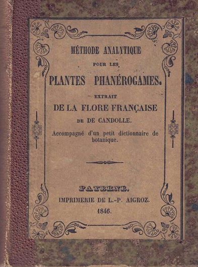 Méthode Analytique pour les Plantes Phanérogames. Extrait de la Flore Francaise de De Candolle. 1846. 501 & 23  p. 8vo. Hardcover.