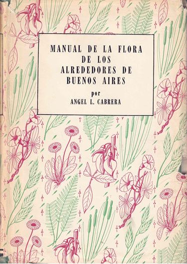 Manual de la Flora de los Aldrededores de Buenos Aires. 1953. 192 line drawings. 589 p. gr8vo. Hardcover.