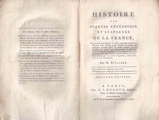 Histoire de Plantes Vénéneuses et Suspectes de la France. Ouvrage dans laquelle on fait connoitre toutes les Plantes dans l'usage peu devenir la source de quelques accidens plus ou moins graves; ou on indique les lsignes qui caractérisent les diverses  sortes d'Empoissonnement, et les moyens les plus prompts et les plus efficaces pour remédier aux accidens causé par les poisons végétaux...