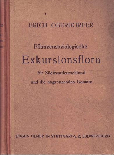 Pflanzensoziologische Exkursionsflora für Südwestdeutschland und die angrenzenden Gebiete. 1949. 42 Fig. 411 S. Kartonniert.