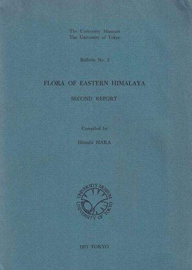 The Flora of Eastern Himalaya. Results of the Botanical Expedition to Eastern Himalaya 1960 and 1963, 1967 and 1969, and 1972. Volume 2. Publ. 1971. (Univ Tokyo, Univ. Mus., Bull. 2). 7 col. pls. 16 b/w pls. many figs. (line drawings). X, 393 p. gr8vo. Paper bd.