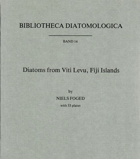 Diatoms from Viti Levu, Fiji Islands. 1987. (Bibliotheca Diatomologica, Bd. 14). 33 plates. 195 p. gr8vo. Paper bd.