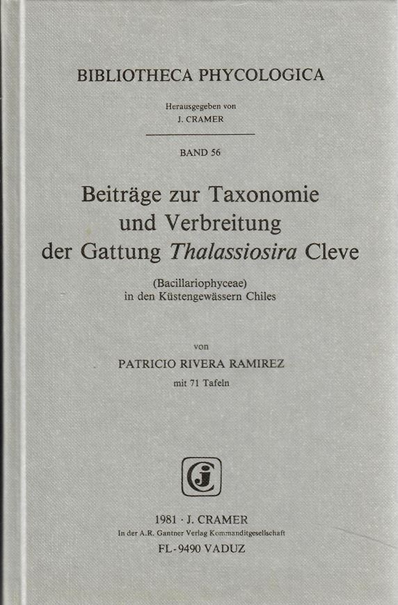 Beiträge zur Taxonomie und Verbreitung der Gattung Thalassiosira Cleve (Bacillariophyceae) in den Küstengewässern Chiles. 1981. ( Bibliotheca Phycologica,56). 71 pls. 9 maps. 364 p. gr8vo. Cloth.