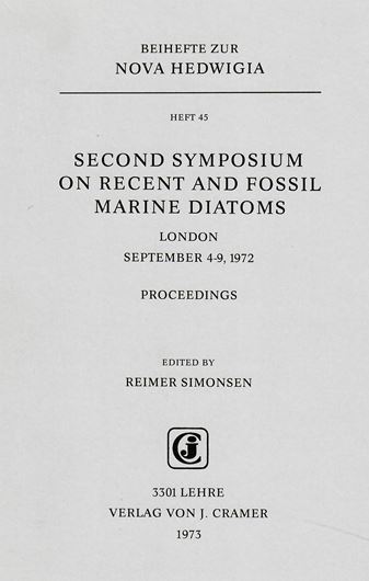 2nd Symposium on Recent and Fossil Marine Diatoms,London,September 1972.L.1973.(Nova Hedwig.,Beih.45).97 plates. 20 figs.409 p.gr8vo.Paper bd. (ISBN 978-3-7682-5445-8)