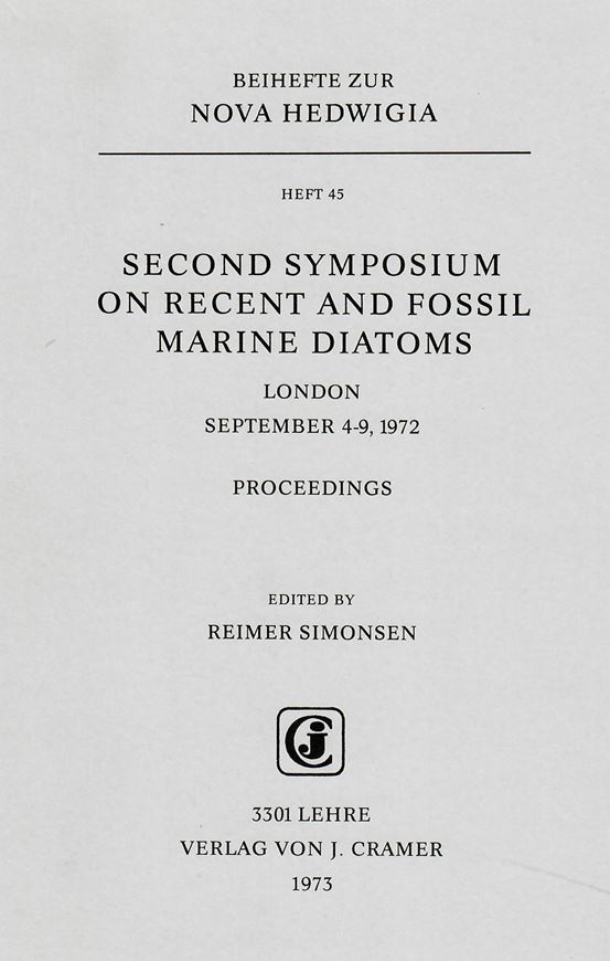 2nd Symposium on Recent and Fossil Marine Diatoms,London,September 1972.L.1973.(Nova Hedwig.,Beih.45).97 plates. 20 figs.409 p.gr8vo.Paper bd. (ISBN 978-3-7682-5445-8)