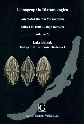 Annotated Diatom Micrographs. Ed. by Horst Lange - Bertalot. Volume 23: Taxonomy - Biogeography - Diversity: Kulikovskiy, Maxim, Horst Lange - Bertalot, Ditmar Metzeltin, Andrzej Witkowski: Lake Baikal: Hotspot of Endemic Diatoms, I. 2012. 156 plates. 607 p. & Kulikovskiy, Maxim S. and Horst Lange - Bertalot: Validation of some taxa. 2012. 2 p. & Gololobova, Maria A.: Checklist of Boris V. Skvorts