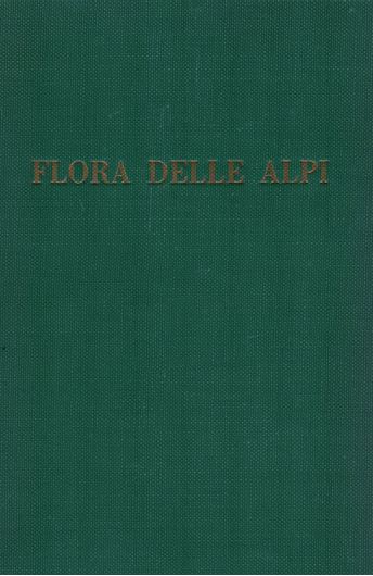 Flora delle Alpi. Vegetazione e Flora delle Alpi e degli altri monti d'Italia. 1955. 44 col. pls. 58 b/w photogr. 262 line drawings. XIV, 370 p. gr8vo. Hardcover.- In Italian.