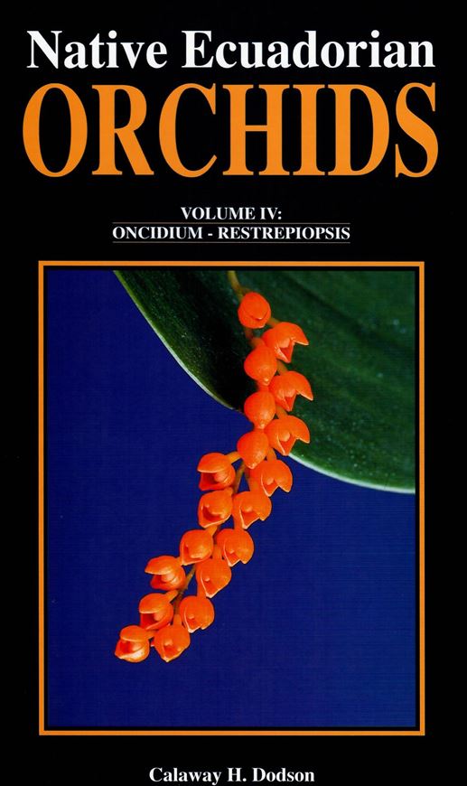 Native Ecuadorian Orchids. Volume 4: Oncidium . Restrepiopsis. 2003. 584 figs. IX, 219 p. 4to. Hardcover.