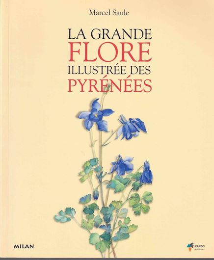 La Grande Flore Illustrée des Pyrenées. 2002. 330 pls. dessinees. 730 p. gr8vo. Paper bd.