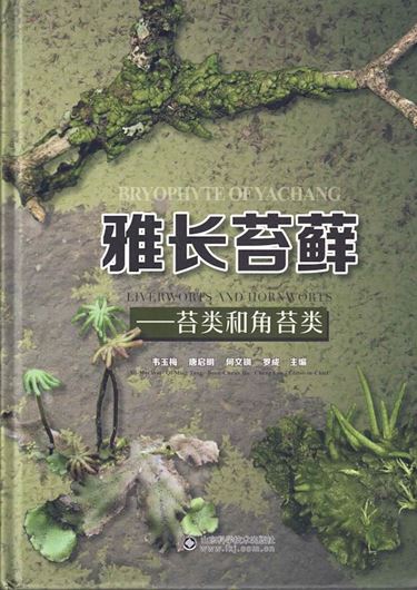 Bryophyta of Yachang- Liverworts and Honworts (Ya zhang táixian--tái lèi hé jiao tái lèi (jing)). 2024. illus. 420 p. gr8vo.- Chinese/ English, with Latin nomenclature.