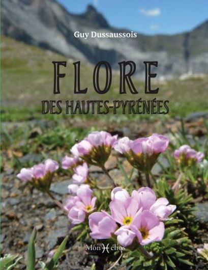 Flore des Hautes-Pyrénées. 2024. ca. 2000 photogr. en couleurs. 464p. Hardcover.