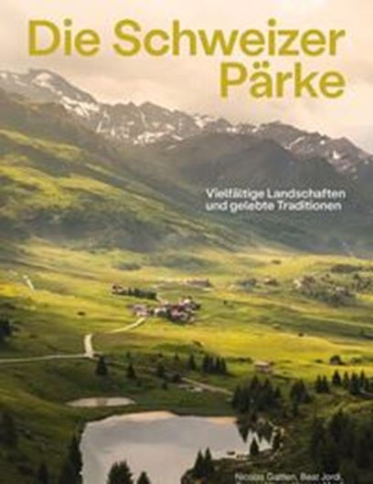 Die Schweizer Pärke. Vielfältige Landschaften und gelebte Traditionen. 2025. 240 S. Hardcover.