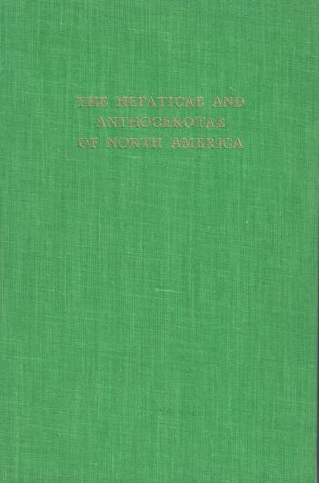 The Hepaticae and Anthocerotae of North America East of the HUndredth Meridian. Volumes 1 - 4. 1966 - 1988. 4to Cloth.