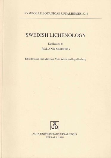 Swedish Lichenology. Dedicated to Roland Moberg. 1999. (Symbolae Bot. Upsal.,32:2). 210 p. gr8vo. Paper bd.