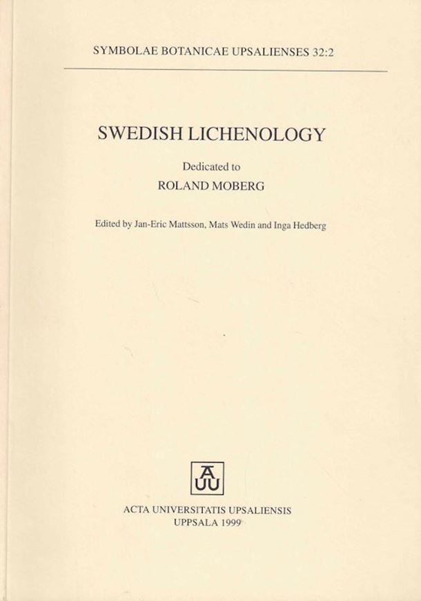 Swedish Lichenology. Dedicated to Roland Moberg. 1999. (Symbolae Bot. Upsal.,32:2). 210 p. gr8vo. Paper bd.