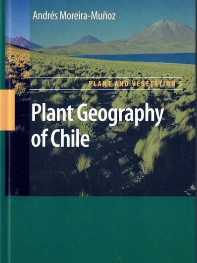 Plant Geography of Chile. 2010. (Plant and Vegetation, 5). col. photogr. illus. XXI, 343 p. gr8vo. Hardcover.