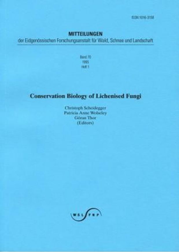 Conservation Biology of Lichenised Fungi.1995.(Mitteilungen der Eid- genössischen Forschungsanstalt für Wald, Schnee und Landschaft,Bd.70, Heft 1).illustr.173 p.gr8vo.Paper bd.