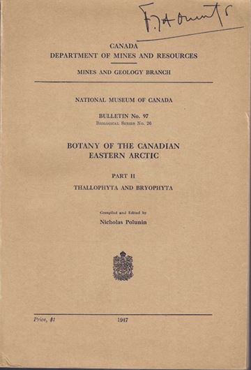 Botany of the Canadian Eastern Arctic. Part 2: Thallophyta and Bryophyta. 1947. (Nat. Mus. Can. Bull. 97). 1 col. foldg. map. 18 pls. 573 p. gr8vo. Paper bd.