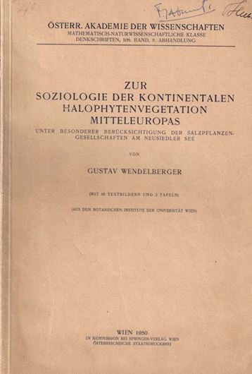 Zur Soziologie der Kontinentalen Halophyten- vegetation Mitteleuropas. 1950.(Österr.Akademie der Wissenschaften, Mathematisch-Naturwissenschaftliche Klasse, Denkschriften,108,Bd.5. Abhandlungen). 16 Textbilder. 3 Tafeln. 180 S. 4to. Kartonniert.