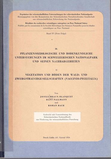 Pflanzensoziologische und bodenkundliche Untersuchungen im schweizerischen Nationalpark und seinen Nachbargebieten: 2: Vegetation und Böden der Wald- und Zwergstrauchgesellschaften (Vaccinio - Piceetalia). 1954. (Ergebn.d. wiss. Untersuchungen des schweiz. Nationalparks, IV). 17 Photogr. 200 S. gr8vo. Broschiert.