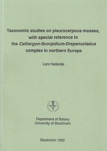 Taxonomic studies on pleuropcarpous mosses with special reference to the Calliergon - Scorpidium - Drepanocladus complex in northern Europe. 1992. (Disseration). illus. 117 p. gr8vo. Paper bd.