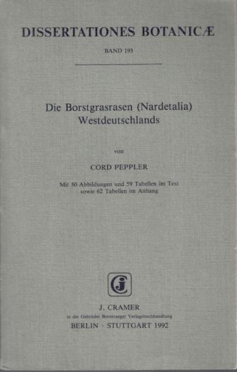 Die Borstgrasrasen(Nardetalia) Westdeutschlands. 1992. (Diss.Bot., 193). 50 Abb. 59 Tabellen im Text sowie 62 Tabellen im Anhang. XVI,404 p. gr8vo. Paper bd.